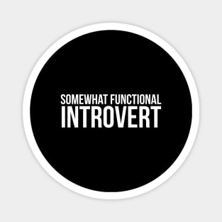 Somewhat Functional Introvert Magnet